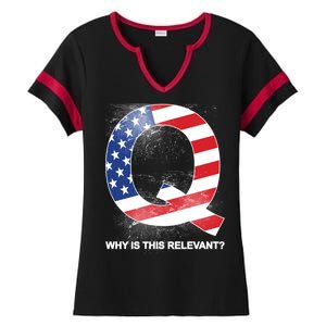 Q Anon Why Is this Relevant Ladies Halftime Notch Neck Tee