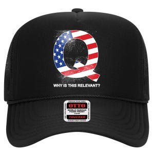 Q Anon Why Is this Relevant High Crown Mesh Back Trucker Hat