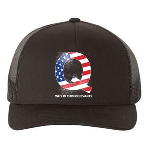 Q Anon Why Is this Relevant Yupoong Adult 5-Panel Trucker Hat