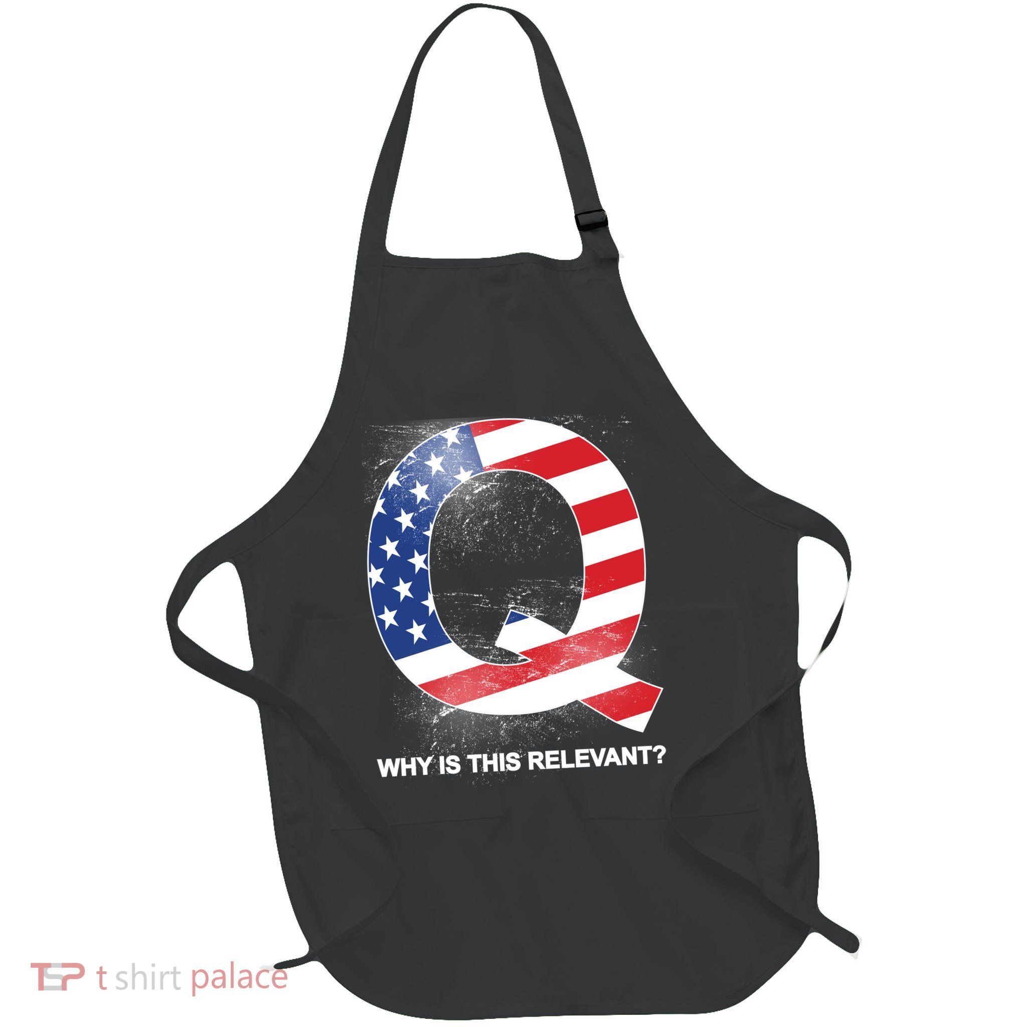 Q Anon Why Is this Relevant Full-Length Apron With Pockets