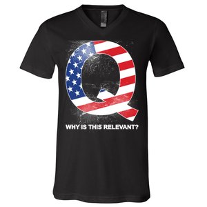 Q Anon Why Is this Relevant V-Neck T-Shirt