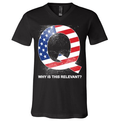 Q Anon Why Is this Relevant V-Neck T-Shirt