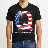 Q Anon Why Is this Relevant V-Neck T-Shirt