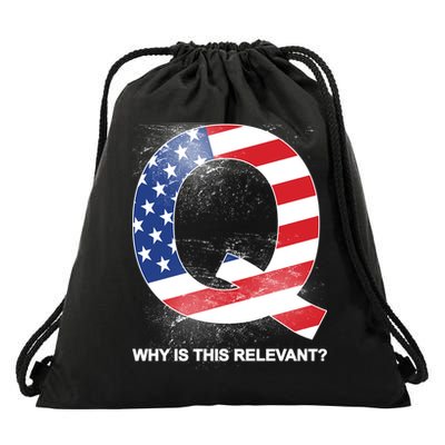 Q Anon Why Is this Relevant Drawstring Bag
