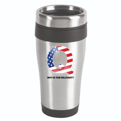 Q Anon Why Is this Relevant 16oz Travel Tumbler