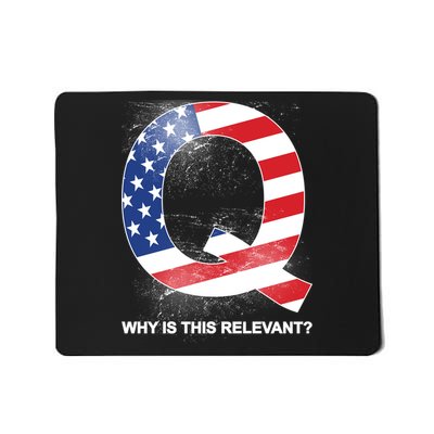 Q Anon Why Is this Relevant Mousepad
