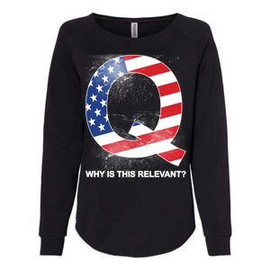 Q Anon Why Is this Relevant Womens California Wash Sweatshirt