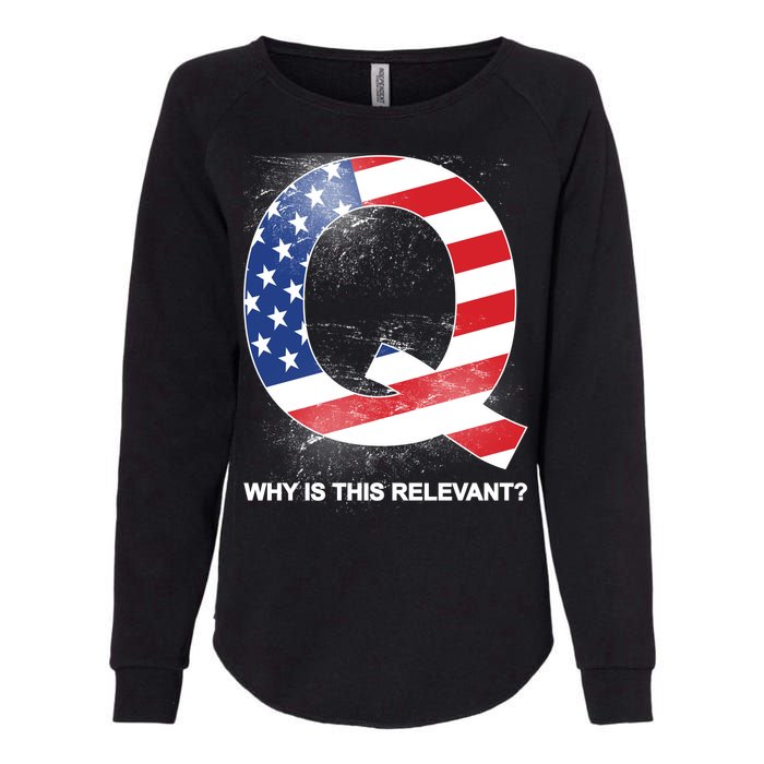 Q Anon Why Is this Relevant Womens California Wash Sweatshirt