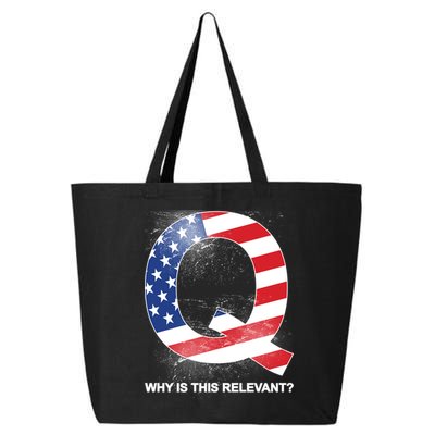 Q Anon Why Is this Relevant 25L Jumbo Tote