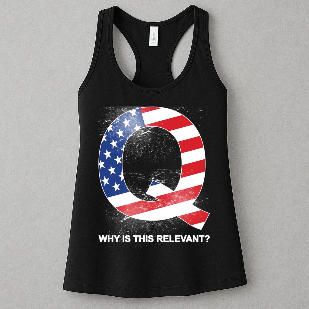 Q Anon Why Is this Relevant Womens Tank Top