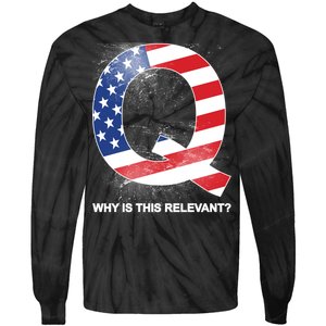 Q Anon Why Is this Relevant Tie-Dye Long Sleeve Shirt