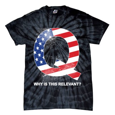 Q Anon Why Is this Relevant Tie-Dye T-Shirt