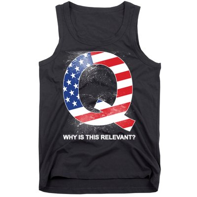 Q Anon Why Is this Relevant Tank Top
