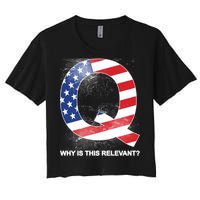 Q Anon Why Is this Relevant Women's Crop Top Tee