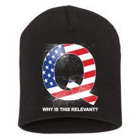 Q Anon Why Is this Relevant Short Acrylic Beanie