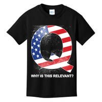 Q Anon Why Is this Relevant Kids T-Shirt