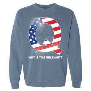 Q Anon Why Is this Relevant Garment-Dyed Sweatshirt