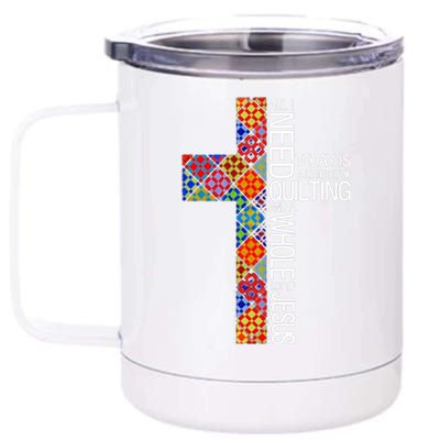 Quilting And A Whole Lot Of Jesus 12 oz Stainless Steel Tumbler Cup