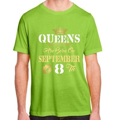 Queens Are Born On September 8th Sept Birthday Pride Meaningful Gift Adult ChromaSoft Performance T-Shirt