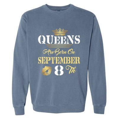 Queens Are Born On September 8th Sept Birthday Pride Meaningful Gift Garment-Dyed Sweatshirt