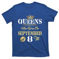 Queens Are Born On September 8th Sept Birthday Pride Meaningful Gift T-Shirt