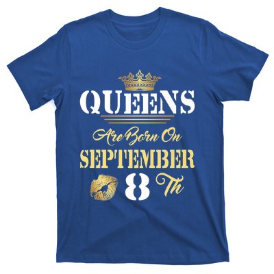 Queens Are Born On September 8th Sept Birthday Pride Meaningful Gift T-Shirt