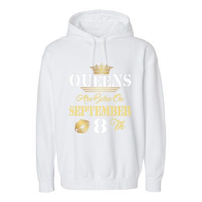 Queens Are Born On September 8th Sept Birthday Pride Meaningful Gift Garment-Dyed Fleece Hoodie