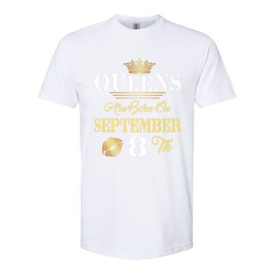 Queens Are Born On September 8th Sept Birthday Pride Meaningful Gift Softstyle CVC T-Shirt