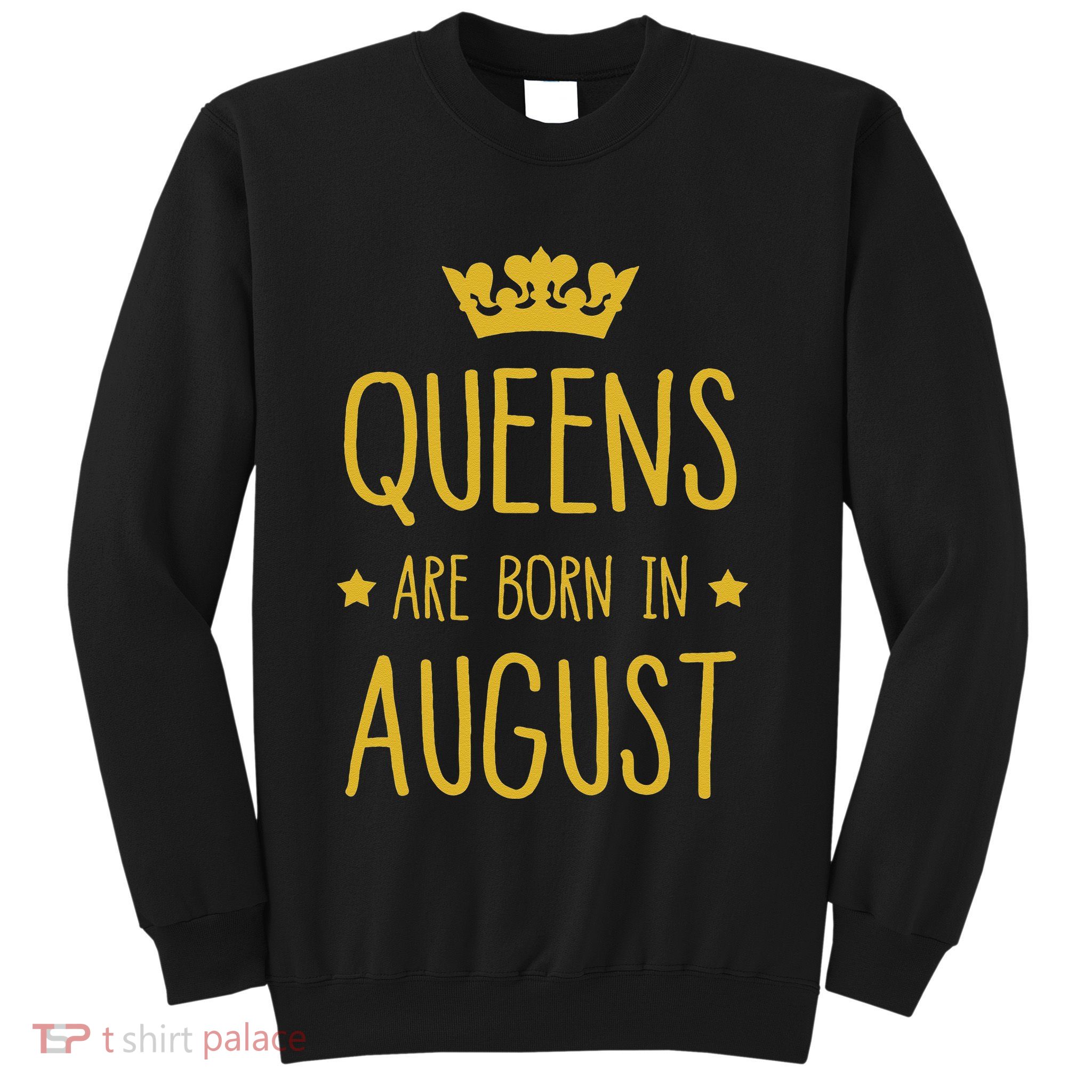 Queens Are Born In August August Birthday Sweatshirt