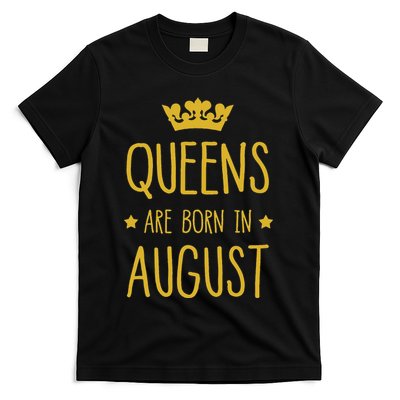 Queens Are Born In August August Birthday T-Shirt