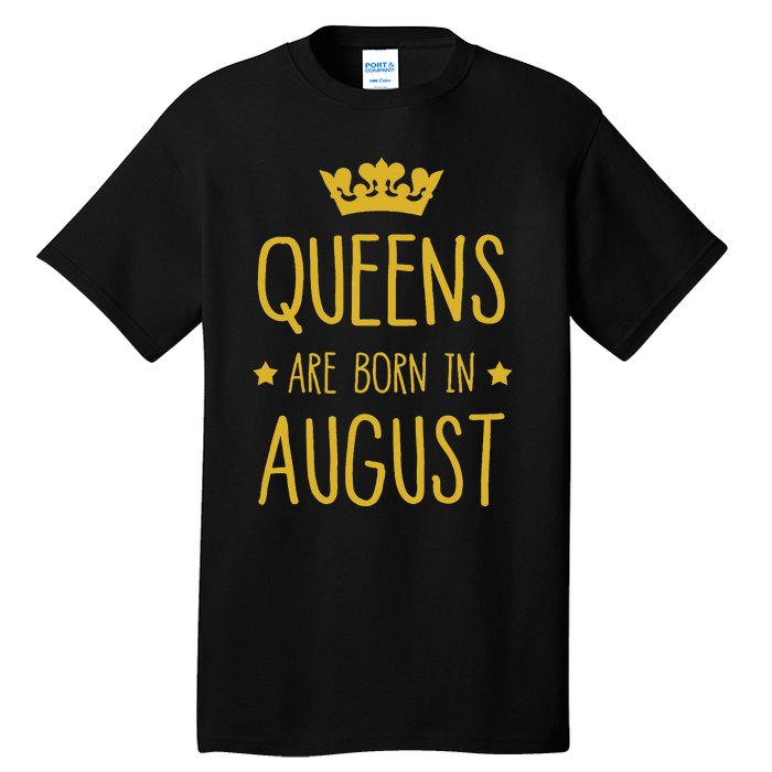 Queens Are Born In August August Birthday Tall T-Shirt