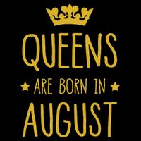 Queens Are Born In August August Birthday Button