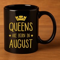 Queens Are Born In August August Birthday 11oz C Handle Ceramic Mug