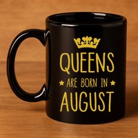 Queens Are Born In August August Birthday 11oz C Handle Ceramic Mug