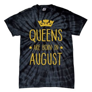 Queens Are Born In August August Birthday Tie-Dye T-Shirt