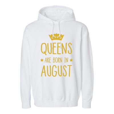 Queens Are Born In August August Birthday Garment-Dyed Fleece Hoodie