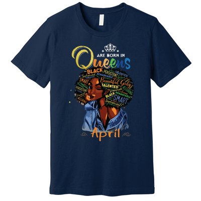 Queens Are Born In April Black Girl Aries Taurus Birthday Premium T-Shirt