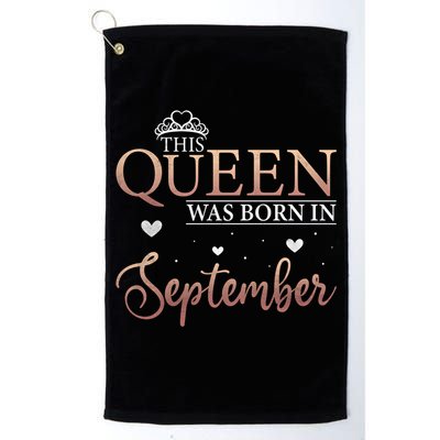 Queens Are Born In September September Bday Meaningful Gift Platinum Collection Golf Towel