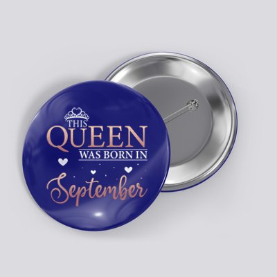 Queens Are Born In September September Bday Meaningful Gift Button