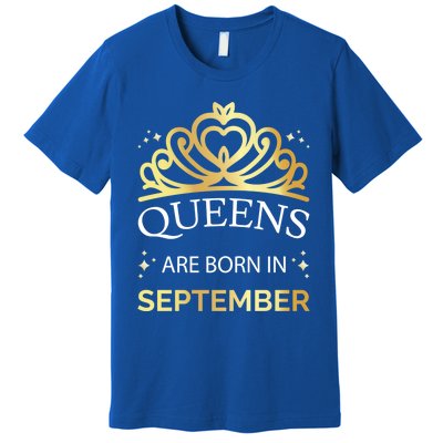 Queens Are Born In September Virgo Libra Birthday Gift Premium T-Shirt