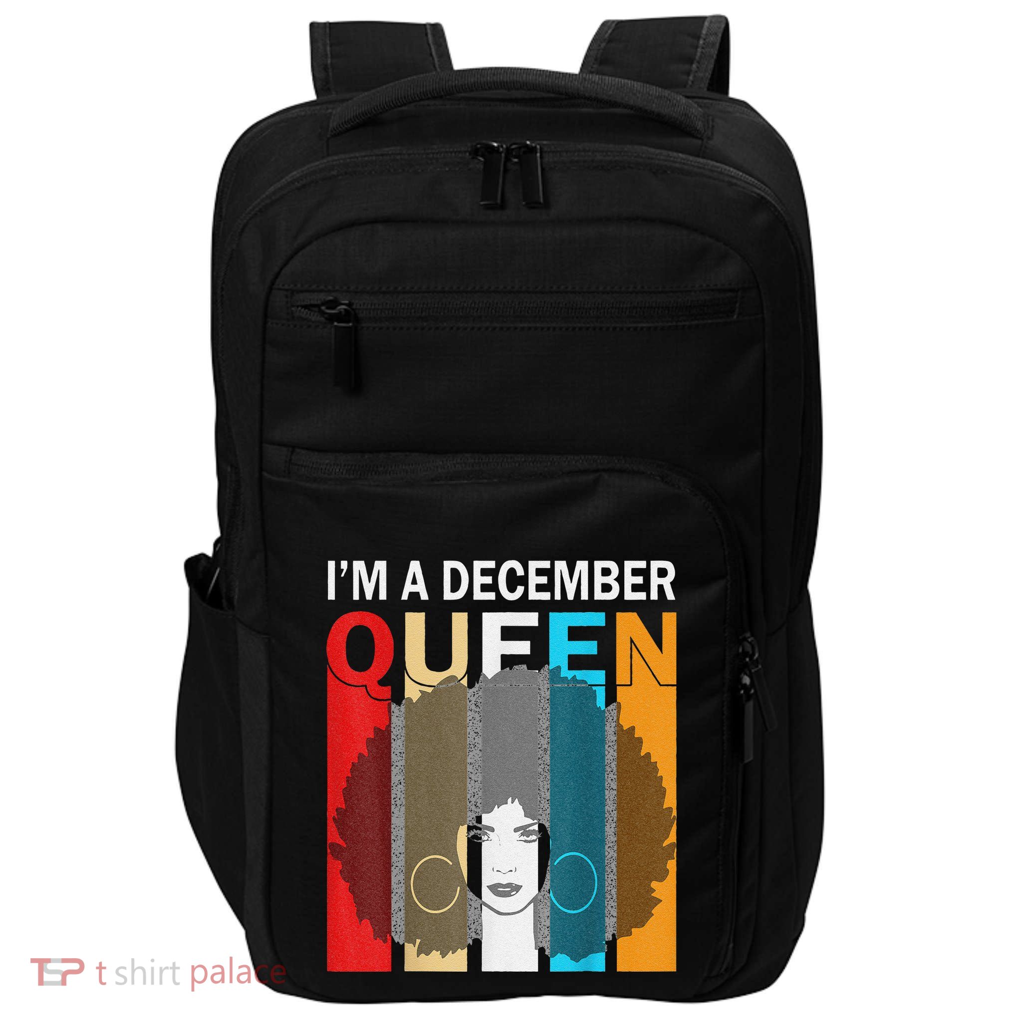 Queens Are Born In December I'm A December Queen Impact Tech Backpack