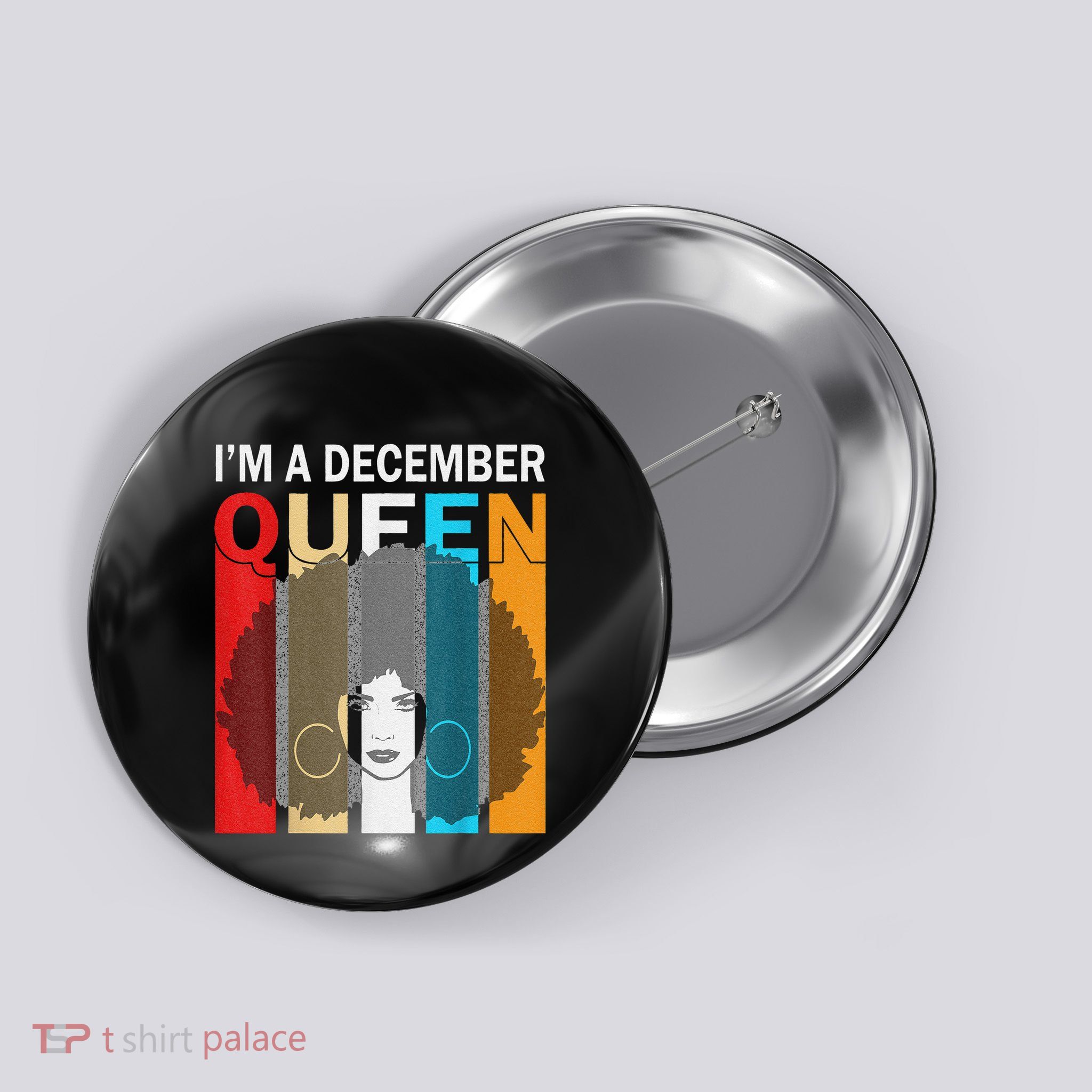 Queens Are Born In December I'm A December Queen Button