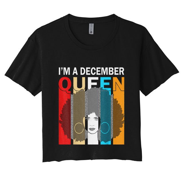 Queens Are Born In December I'm A December Queen Crop Top