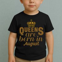 Queens Are Born In August Leo Birthday Month Toddler T-Shirt