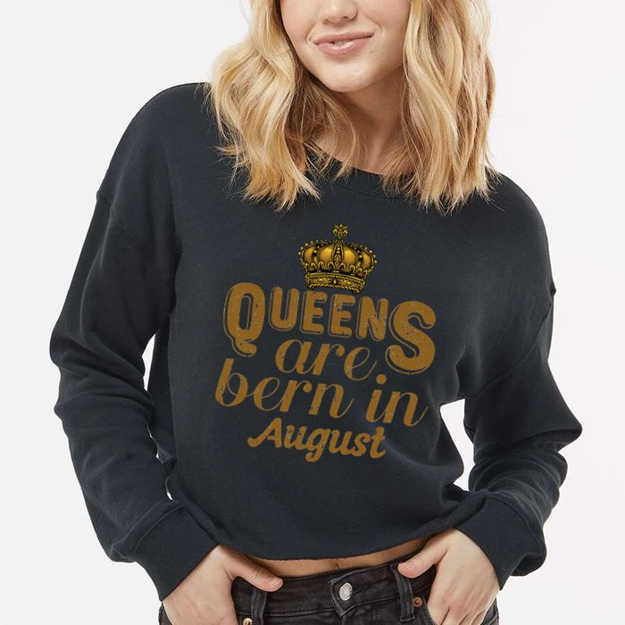Queens Are Born In August Leo Birthday Month Cropped Pullover Crew