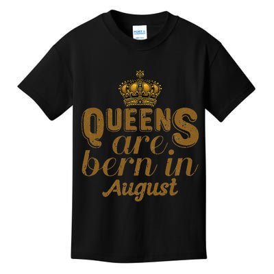 Queens Are Born In August Leo Birthday Month Kids T-Shirt