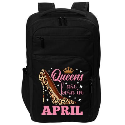 Queens are Born in April Funny April Birthday Impact Tech Backpack