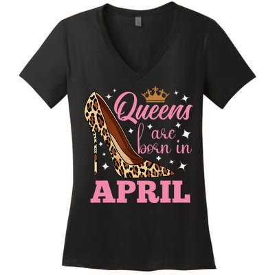 Queens are Born in April Funny April Birthday Women's V-Neck T-Shirt