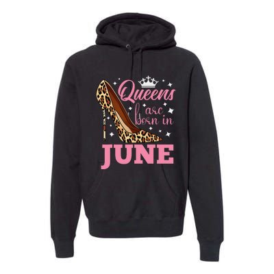 Queens are Born in June Funny June Birthday Premium Hoodie