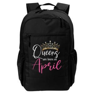 Queens Are Born In April Funny April Daily Commute Backpack